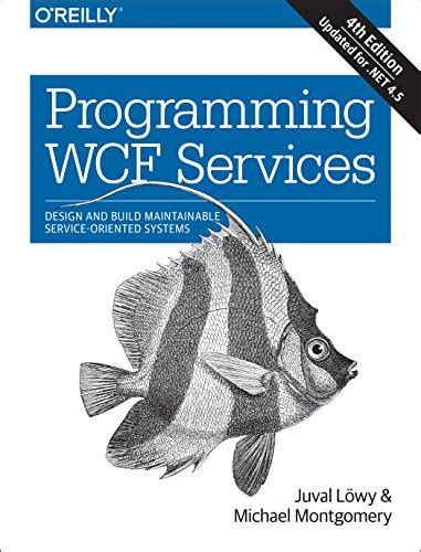 Programming WCF Services Design and Build Maintainable Service-Oriented Systems PDF