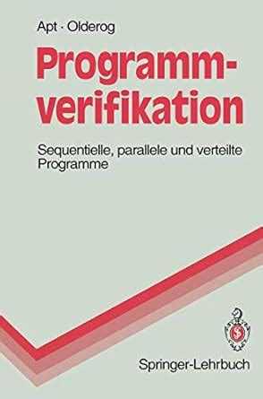 Programmverifikation Sequentielle, Parallele Und Verteilte Programme 1st Edition Reader