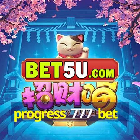 Progress 777 Bet: O Guia Definitivo para Apostadores Progressivos