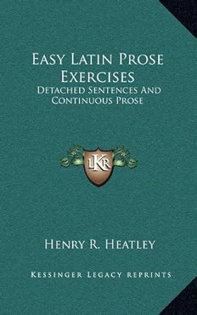 Progressive Exercises in Latin Prose; With References to the Author's "Hin Doc