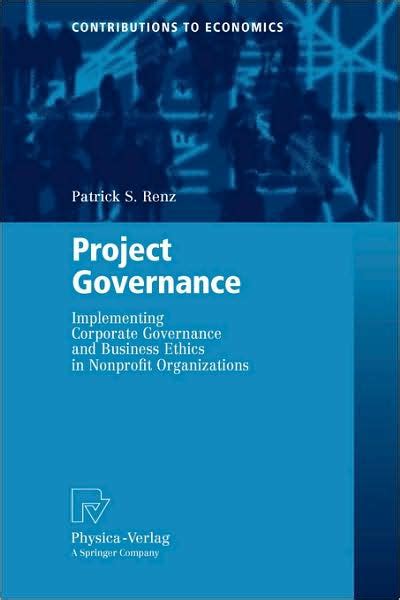 Project Governance Implementing Corporate Governance and Business Ethics in Nonprofit Organizations Doc