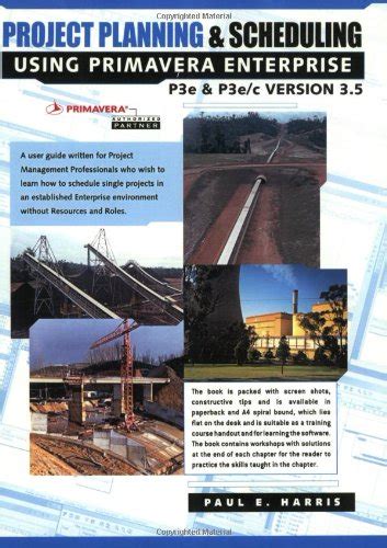 Project Planning and Scheduling Using Primavera Enterprise P3e and P3e c version 35 Reader