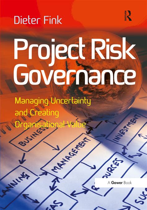 Project Risk Governance Managing Uncertainty and Creating Organizational Value Doc