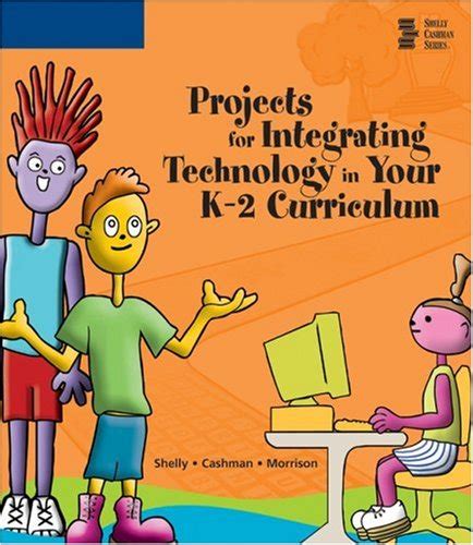 Projects for Integrating Technology in Your K-2 Curriculum PDF