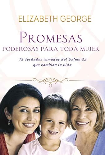 Promesas Poderosas Para Toda Mujer 12 Verdades Que Cambian la Vida Tomadas del Salmo 23 Powerful Promises for Every Woman Spanish Edition Kindle Editon