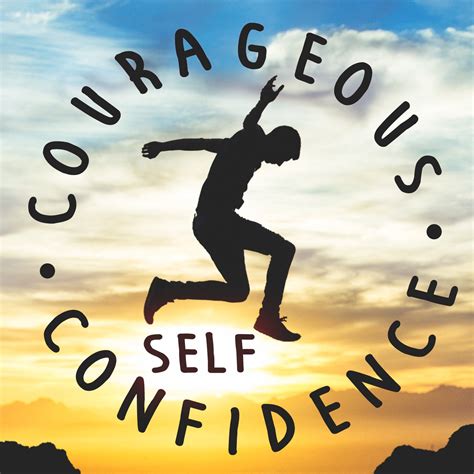 Promote Courage and Confidence: