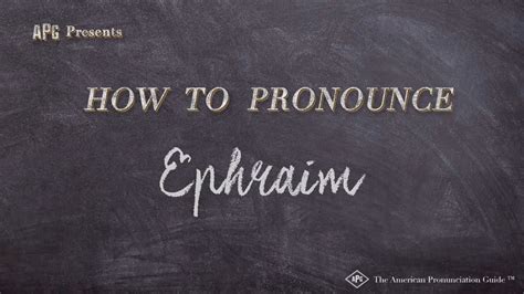 Pronounce Ephraim: Unraveling the Labyrinth of Linguistic Complexity