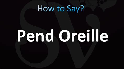Pronounce Pend Oreille: A Comprehensive Guide