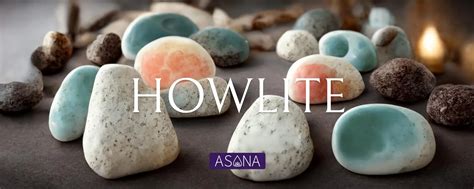 Properties of Howlite: A Guide to Its Uses and Benefits