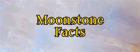 Properties of Moonstone: 10+ Fascinating Facts