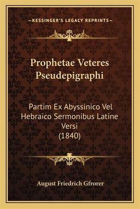Prophetæ Veteres Pseudepigraphi Partim Ex Abyssinico Vel Hebraico Sermonibus Latine Versi Ed Af Gfroerer Latin Edition Reader