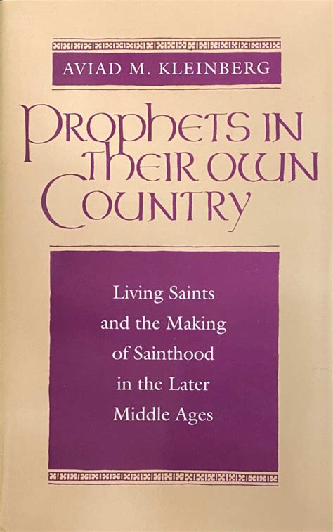 Prophets in Their Own Country Living Saints and the Making of Sainthood in the Later Middle Ages PDF