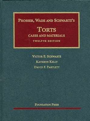 Prosser, Wade, Schwartz, Kelly and Partletts Torts, Cases and Materials, 12th Ebook Reader