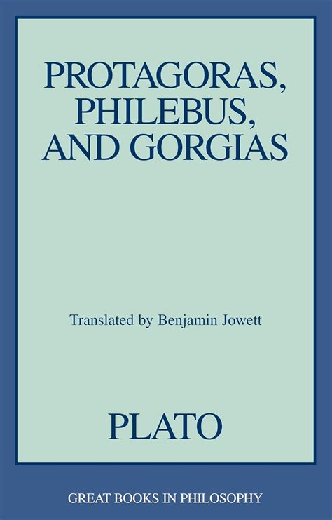 Protagoras Philebus and Gorgias Great Books in Philosophy PDF