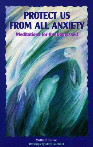 Protect Us from All Anxiety Meditations for the Depressed PDF