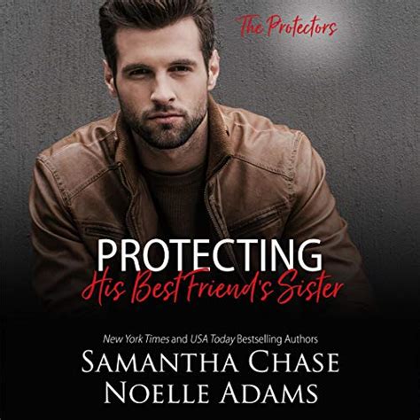 Protecting His Best Friend s Sister The Protectors Book 1 Reader