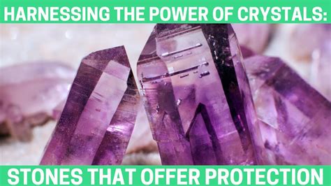 Protection Stones and Crystals: Harnessing the Power of Nature's Guardians