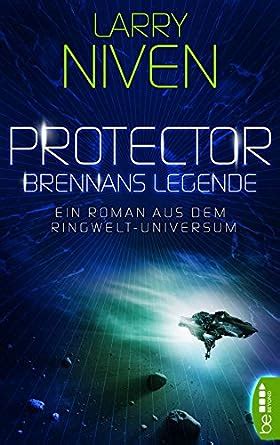 Protector Brennans Legende Ein Roman aus dem Ringwelt-Universum German Edition Kindle Editon