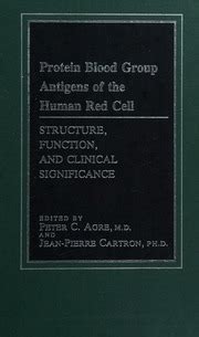 Protein Blood Group Antigens of the Human Red Cell Structure, Function, and Clinical Significance Doc