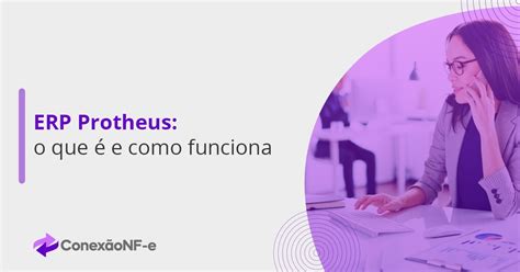 Protheus: O Software ERP Líder no Brasil