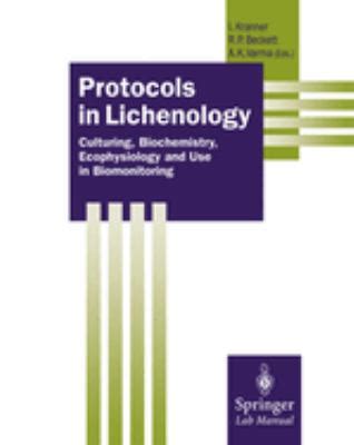 Protocols in Lichenology Culturing, Biochemistry, Ecophysiology and Use in Biomonitoring 1st Edition Doc