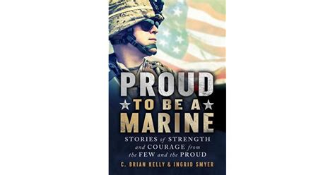 Proud to Be a Marine Stories of Strength and Courage from the Few and the Proud Kindle Editon