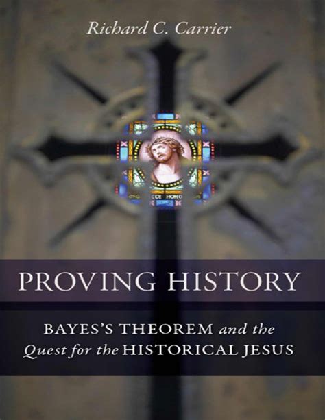 Proving History Bayes s Theorem and the Quest for the Historical Jesus Epub