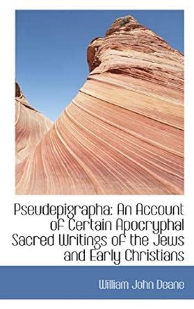 Pseudepigrapha An Account of Certain Apocryphal Sacred Writings of the Jews and Early Christians... Reader