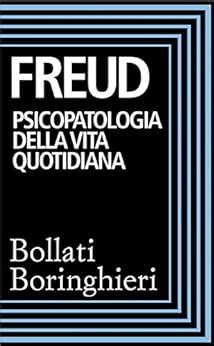Psicopatologia della vita quotidiana Dimenticanze lapsus sbadataggini superstizioni ed errori Italian Edition Kindle Editon