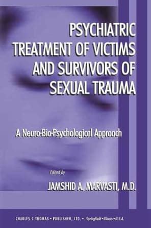 Psychiatric Treatment of Victims and Survivors of Sexual Trauma A Neuro-Bio-Psychological Approach PDF