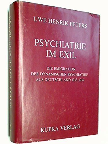 Psychiatrie im Exil. Die Emigration der dynamischen Psychiatrie aus Deutschland 1933-1939 Reader