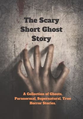 Psychic Ghost: 99 Spooky Stories of the Ethereal and Supernatural