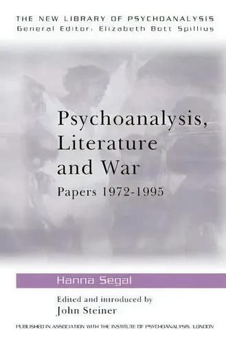 Psychoanalysis Literature and War Papers 1972-1995 The New Library of Psychoanalysis Reader