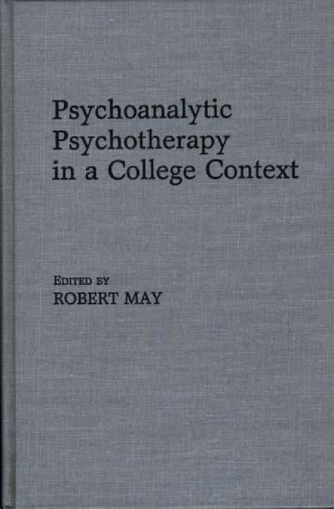 Psychoanalytic Psychotherapy in a College Context Reader
