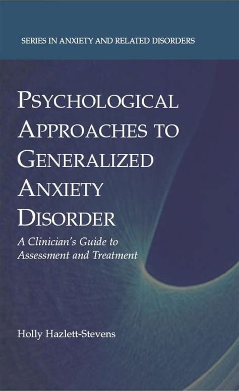 Psychological Approaches to Generalized Anxiety Disorder A Clinician&amp Reader