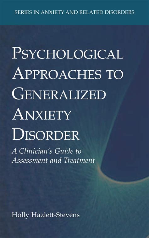 Psychological Approaches to Generalized Anxiety Disorder A Clinician&amp Reader