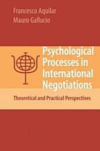 Psychological Processes in International Negotiations Theoretical and Practical Perspectives PDF