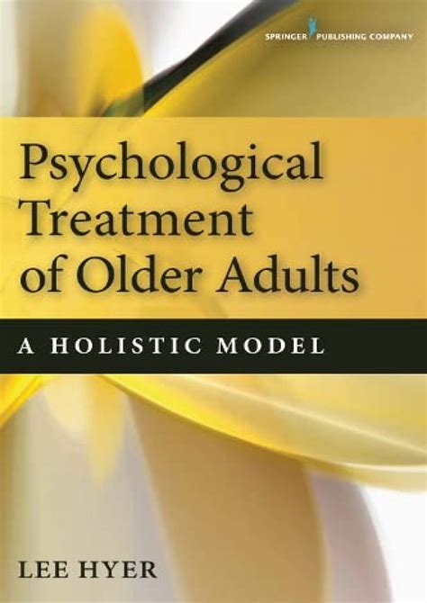 Psychological Treatment of Older AdultsA Holistic Model Reader