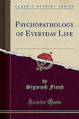 Psychopathology of Everyday Life Classic Reprint Reader