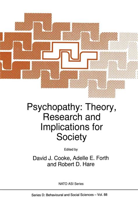 Psychopathy Theory Research and Implications for Society Nato Science Series D