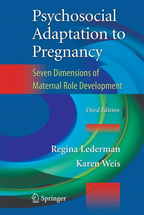 Psychosocial Adaptation to Pregnancy Seven Dimensions of Maternal Role Development Reader