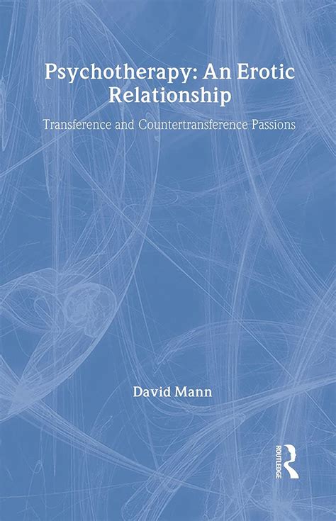 Psychotherapy An Erotic Relationship Transference and Countertransference Passions PDF