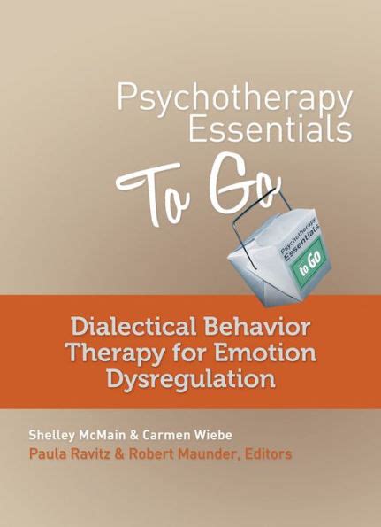 Psychotherapy Essentials to Go Dialectical Behavior Therapy for Emotion Dysregulation Reader