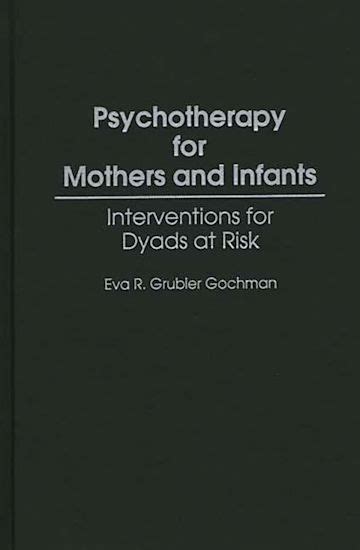 Psychotherapy for Mothers and Infants Interventions for Dyads at Risk PDF