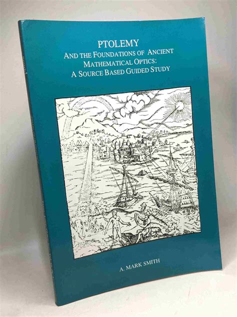 Ptolemy and the Foundations of Ancient Mathematical Optics A Guided Study Epub