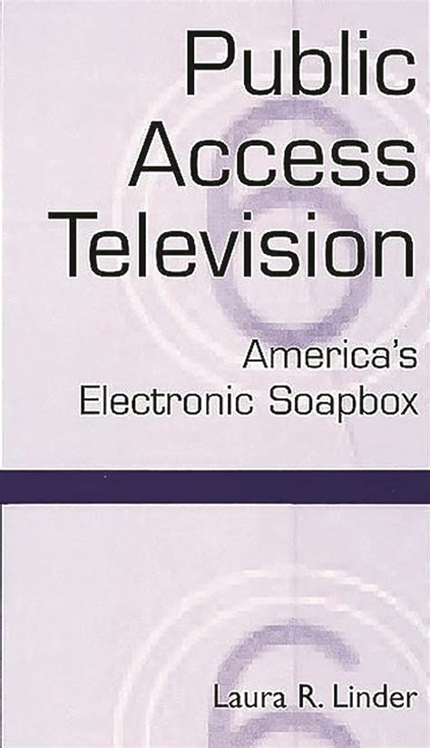 Public Access Television America's Electronic Soapbox Doc