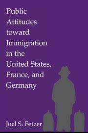 Public Attitudes toward Immigration in the United States, France, and Germany Kindle Editon
