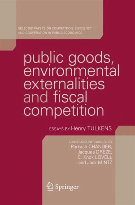Public Goods, Environmental Externalities and Fiscal Competition Selected Papers on Competition, Eff Kindle Editon
