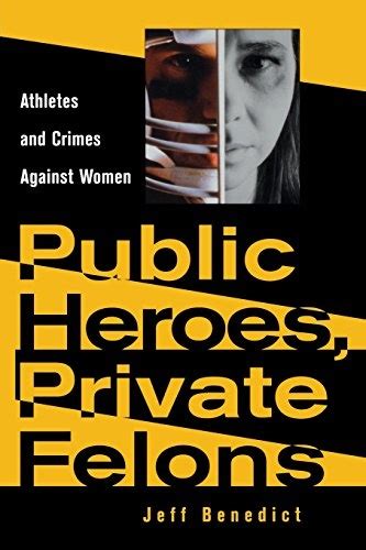 Public Heroes Private Felons Athletes and Crimes Against Women Doc