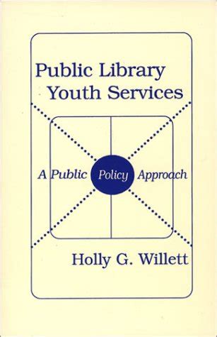 Public Library Youth Services A Public Policy Approach 1st Edition Reader